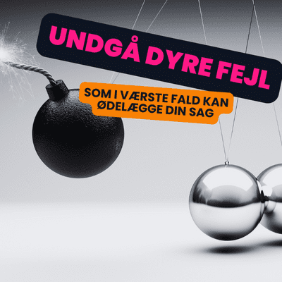 Undgå dyre fejl - som kan ødelægge din sag