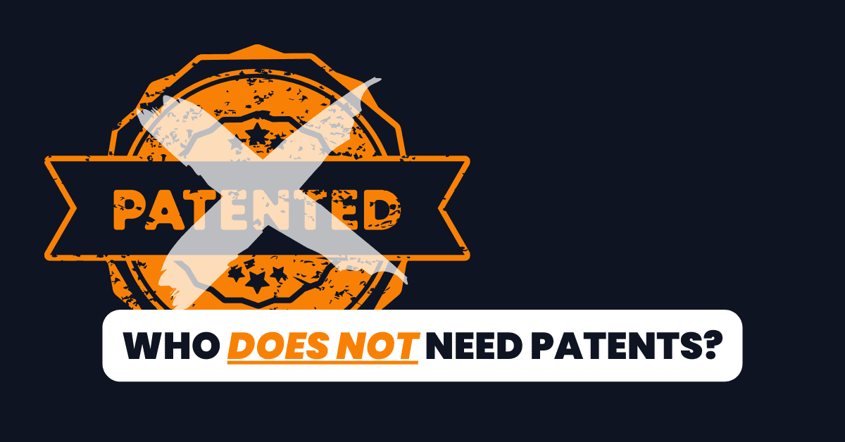 Who does not need patents?.