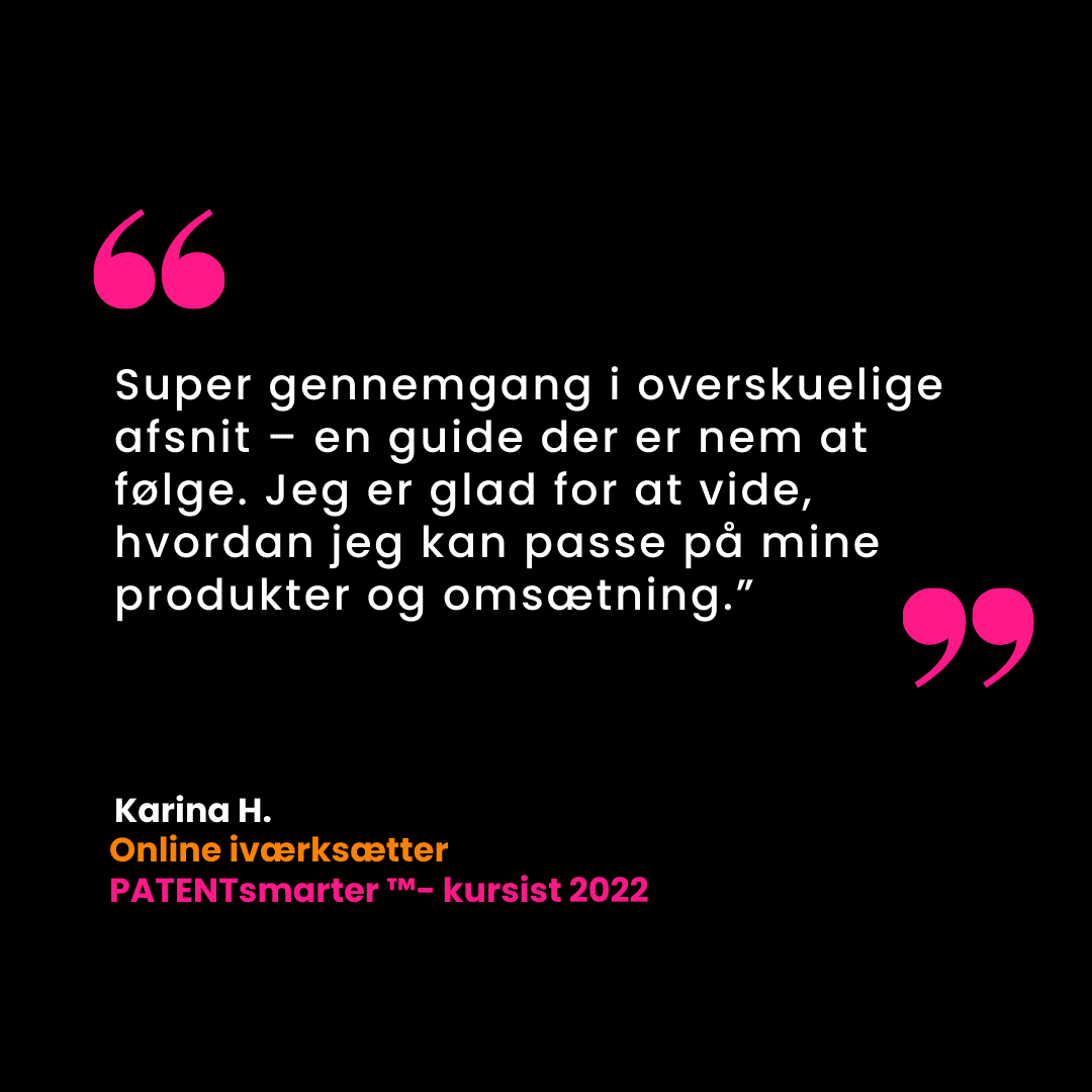 Citat fra karina h. , en online-iværksætter og 2022 patentsmarter-learner, som roser guidens letforståelige og overskuelige afsnit om produkt- og omsætningsstyring.