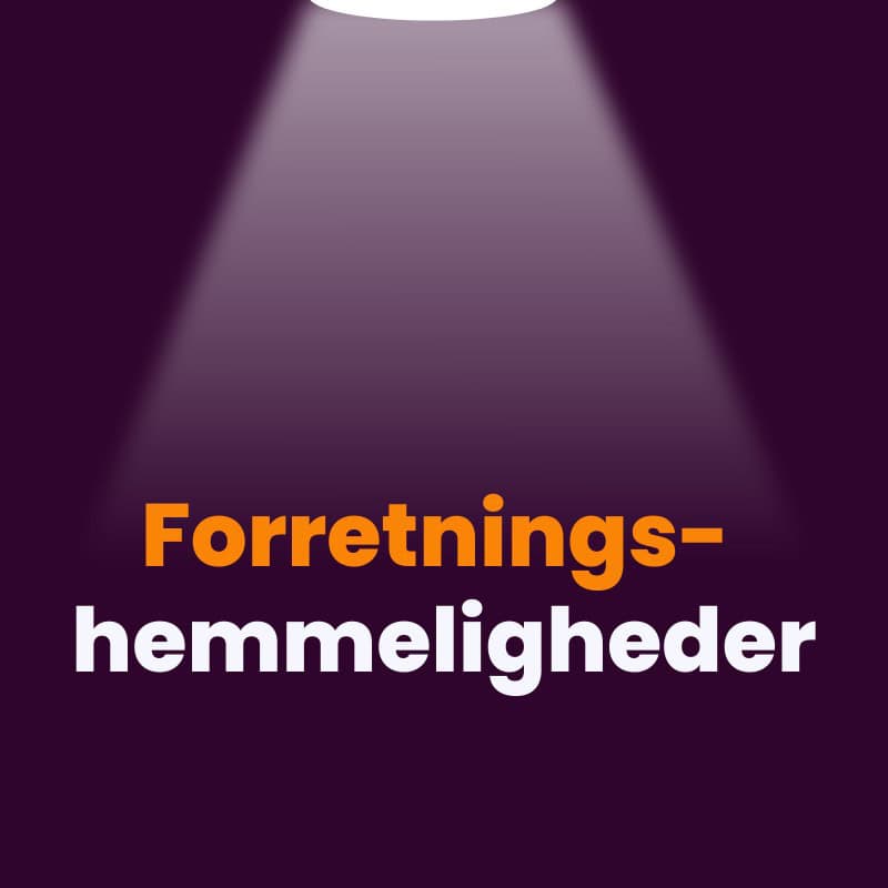 Teksten "forretningshemmeligheder" er oplyst af en spotlight mod en mørk lilla baggrund, med "forretnings-" i hvid og "hemmeligheder" i orange.
